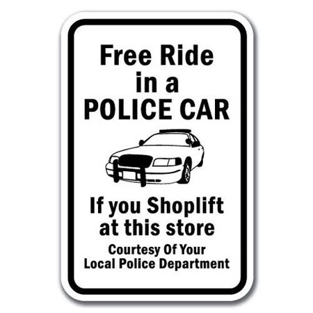 Signmission Free Ride In A Police Car If Shoplift Courtesy Of Your Local PD 12x18, A-1218 Shoplifting - Free Rid A-1218 Shoplifting  - Free Rid